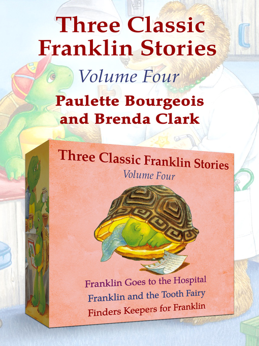 Paulette Bourgeois创作的Franklin Goes to the Hospital, Franklin and the Tooth Fairy, and Finders Keepers for Franklin作品的详细信息 - 可供借阅